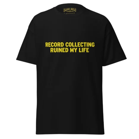 Record Collecting Ruined My Life T-Shirt – Vinyl Collector Gift