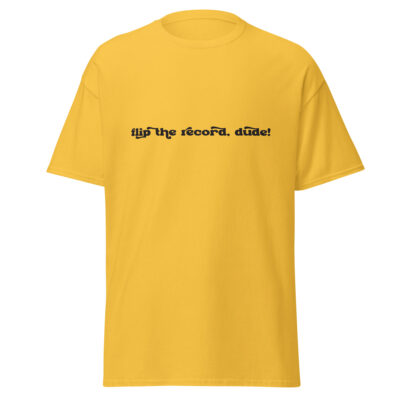 Flip the Record, Dude! Tee Shirt - Image 5