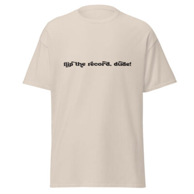 Flip the Record, Dude! Tee Shirt