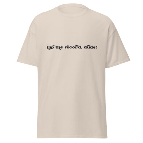 Flip the Record, Dude! Tee Shirt