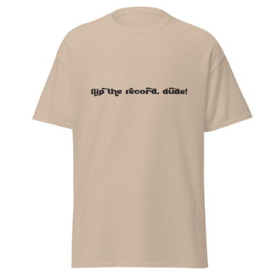 Flip the Record, Dude! Tee Shirt - Image 3