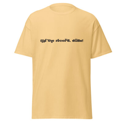 Flip the Record, Dude! Tee Shirt - Image 7
